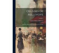 Oeuvres De Millevoye: Précédées D'une Notice Biographique Et Littéraire; Volume 2