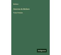 Oeuvres de Moliere: Tome Premier