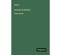 Oeuvres de Moliere: Tome Premier