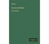 Oeuvres de Moliere: Tome Sixieme