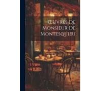 Oeuvres De Monsieur De Montesquieu