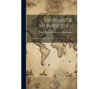 Oeuvres De Montesquieu: Contenant L'esprit Des Lois, Livres I-Xxii, Volume 1, Part 1...