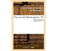 Oeuvres de Montesquieu. T1 (Éd.1827) Charles-Louis de Secondat Montesquieu (Auteur)