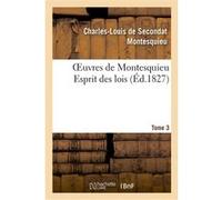 Oeuvres de Montesquieu. T3 Esprit des lois Charles-Louis de Secondat Montesquieu (Auteur)