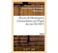 Oeuvres de Montesquieu. T8 Commentaires sur l'Esprit des lois - Charles-Louis de Secondat Montesquieu - Hachette Bnf - broché - Livre