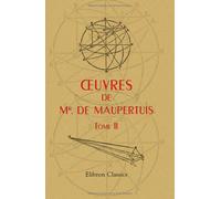 Oeuvres de Mr. de Maupertuis, Tome 2