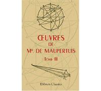 Oeuvres de Mr. de Maupertuis, Tome 3