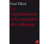 Oeuvres de Paul Tillich: Tome 10: Le christianisme et la rencontre des religions