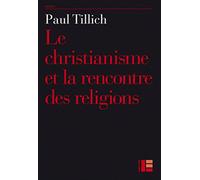 Oeuvres de Paul Tillich: Tome 10: Le christianisme et la rencontre des religions