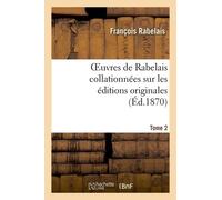 Oeuvres De Rabelais Collationnées Sur Les Éditions Originales. Tome 2, Edition 2