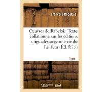 Oeuvres de Rabelais. Texte collationné sur les éditions originales avec une vie de l'auteur, Tome 1 Des notes et un glossaire [par Louis Moland]. Illustrations de Gustave Doré.... - Rabelais-F - Hache