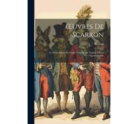 Oeuvres De Scarron: Les Deux Suites Du Virgile Travesti. Le Typhon Ou La Gigantomachie