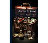 Oeuvres De Tissot: Essai Sur Les Maladies Des Gens Du Monde...