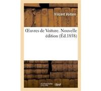 OEuvres de Voiture. Nouvelle édition Vincent Voiture (Auteur), Amédée Roux (Auteur)