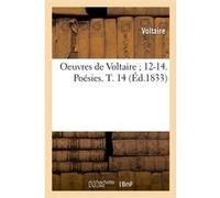 Oeuvres de Voltaire 12-14. Poésies. T. 14 (Éd.1833) Voltaire (Auteur)
