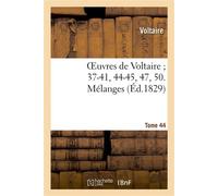 Oeuvres de Voltaire 37-41, 44-45, 47, 50. Mélanges. T. 44 - Voltaire - Hachette Bnf - broché - Livre