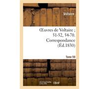 Oeuvres de Voltaire 51-52, 54-70. Correspondance. T. 59 - Voltaire - Hachette Bnf - broché - Livre