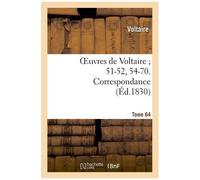 Oeuvres De Voltaire 51-52, 54-70. Correspondance. T. 64