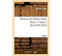 Oeuvres de Walter Scott. Tome 1, tome 1 (Éd.1830-1832) ed.1830-1832 - Walter Scott - Hachette Bnf - broché - Livre
