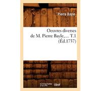 Pierre Bayle – Oeuvres diverses – Tome 1 – Éd. 1737