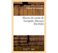Oeuvres Du Comte De Lacépède, Discours