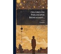 Oeuvres Du Philosophe Bienfaisant...