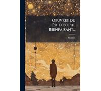 Oeuvres Du Philosophe Bienfaisant...