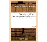 Oeuvres du seigneur Tome 4 - Pierre De Bourdeille Brantôme - Hachette Bnf - broché - Livre