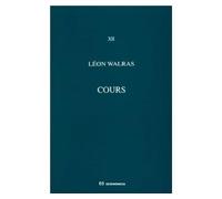 Oeuvres économiques complètes - cours d'économie sociale cours d'économie politique appliquée matériaux du cours d'économie politique pure Oeuvres économiques complètes Tome 12 - Auguste Walras - Econ