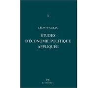 Oeuvres économiques complètes Volume 10, Etudes d'économie politique appliquée : théorie de la production de la richesse sociale - Walras - Economica - broché - Essai