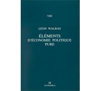 Oeuvres économiques complètes Volume 8, Eléments d'économie politique pure ou Théorie de la richesse sociale - Walras - Economica - broché - Essai