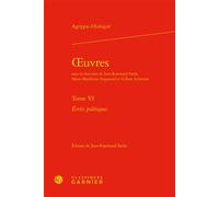 Oeuvres Écrits politiques - Théodore Agrippa d' Aubigné - Classiques Garnier - broché - Roman