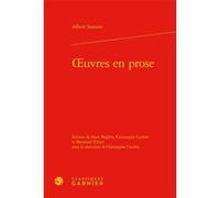 Oeuvres en prose Albert Samain (Auteur), Marc Béghin (Editeur du volume), Christophe Carrère (Editeur du volume), Bertrand Vibert (Editeur du volume), Pierre Glaudes (Collection dirigée par), Eléonore