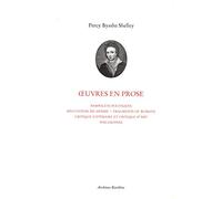 Oeuvres En Prose - Pamphlets Politiques - Réfutation Du Déisme - Fragments De Romans - Critique Littéraire Et Critique D'art - Philosophie