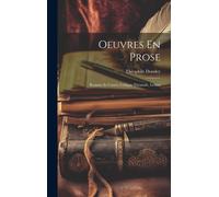 Oeuvres En Prose: Romans Et Contes, Critique Théatrale, Lettres