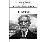 OEuvres et Écrits de Charles Maurras V: Principes