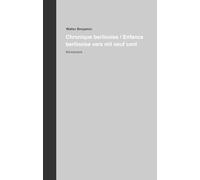 Oeuvres et inédits: Tome 11, Chronique berlinoises / Enfance berlinoise vers mil neuf cent. Pack en 2 volumes
