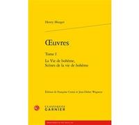 Oeuvres Henry Murger (Auteur), Françoise Cestor (Editeur du volume), Jean-Didier Wagneur (Collection dirigée par), Jean-Didier Wagneur (Editeur du volume), Pierre Glaudes (Collection dirigée par), Elé