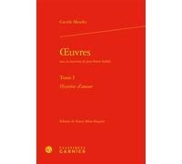Oeuvres Histoires d'amour - Catulle Mendes - Classiques Garnier - relié - Essai
