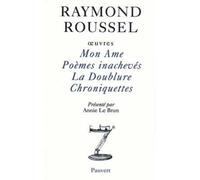 Oeuvres I: Mon Ame - Poèmes inachevés - La Doublure - Chroniquettes