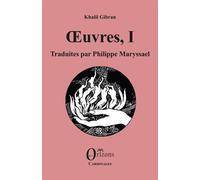 Oeuvres, I Traduites par Philippe Maryssael - Khalil Gibran - Orizons - broché - Essai