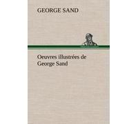 Oeuvres Illustrées De George Sand Les Visions De La Nuit Dans Les Campagnes - La Vallée Noire - Une Visite Aux Catacombes