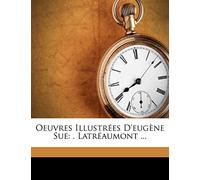 Oeuvres Illustrées D'eugène Sue: . Latréaumont ...