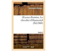 Oeuvres Illustrées - Le Chevalier D'harmental - 2eme Partie