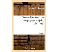 Oeuvres illustrées. Les compagnons de Jéhu. Tome 1 - Alexandre Dumas - Hachette Bnf - broché - Livre
