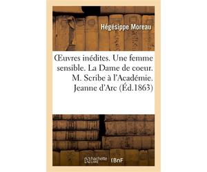 OEuvres inédites. Une femme sensible. Avec introduction et notes - Hegesippe - Hachette Bnf - broché - Livre