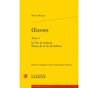 Oeuvres La Vie de bohème, Scènes de la vie de bohème - Henry Murger - Classiques Garnier - broché - Essai