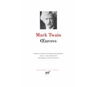 Oeuvres - Les Aventures De Tom Sawyer - La Vie Sur Le Mississippi - Aventures De Huckleberry Finn - La Tragédie De David Wilson, Le Parfait Nigaud