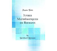 Oeuvres Mathématiques de Riemann (Classic Reprint)