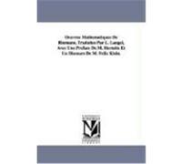 Oeuvres Mathmatiques de Riemann, Traduites Par L. Langel, Avec Une Prface de M. Hermite Et Un Discours de M. Flix Klein. Riemann, Bernhard (Auteur)